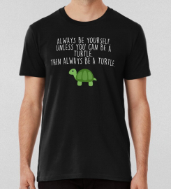 Always Be A Turtle T-shirt