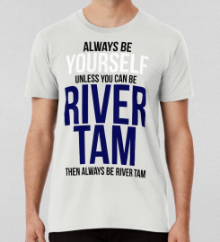 Always Be River Tam T-shirt