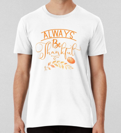 Always Be Thankful- Fall Thanksgiving Gifts T-shirt