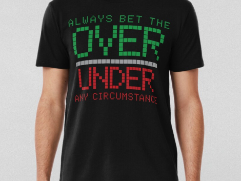 Always Bet The Over Under Any Circumstance Lightboard T-shirt