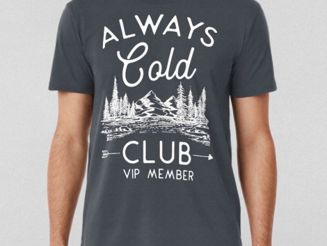 Always Cold Club Vip Member T-shirt